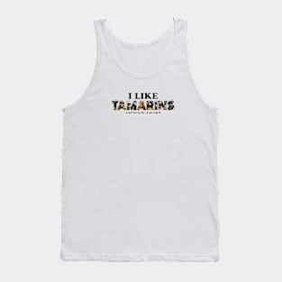 I like Tamarins and maybe 3 people - wildlife oil painting word art Tank Top